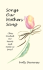 Image for Songs Our Mothers Sang (They Touched Our Hearts and Made Us Pray)