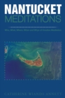 Image for Nantucket Meditations: Who, What, Where, When and Whys of Creative Meditation