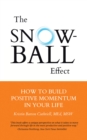 Image for Snowball Effect: How to Build Positive Momentum in Your Life