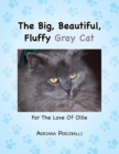 Image for Big, Beautiful, Fluffy Gray Cat: For the Love of Ollie