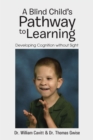 Image for Blind Child&#39;s Pathway to Learning: Developing Cognition Without Sight