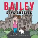 Image for Bailey Says Gracias