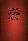 Image for &quot;Enduring the Wrath of Ezekiel&quot;. : A novel