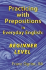 Image for Practicing with Prepositions in Everyday English: Beginner Level