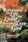 Image for Meditations on Life and Living...Born out of Love for God