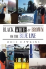 Image for Black, White &amp; Brown on the Blue Line