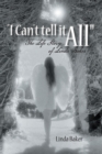 Image for &amp;quot;I Can&#39;t Tell It All&amp;quote: The Life Story of Linda Baker