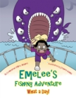 Image for Emelee&#39;S Fishing Adventure: What a Day!