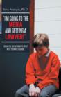 Image for I&#39;m Going to the Media and Getting a Lawyer! : The Battle Cry of Parents Upset with Their Kid&#39;s School