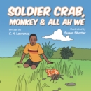 Image for Soldier Crab, Monkey &amp; All Ah We.