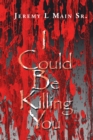 Image for I Could Be Killing You