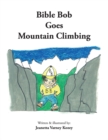 Image for Bible Bob Goes Mountain Climbing