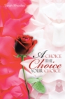 Image for Choice the Choice Your Choice