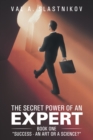 Image for Secret Power of an Expert: Book One &amp;quot;Success - an Art or a Science?&amp;quot;