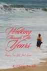 Image for Walking Through the Years: Poetry for Life and Love