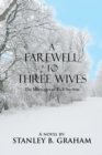 Image for Farewell to Three Wives: The Marriages of Rick Stevens