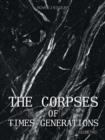 Image for The Corpses of Times Generations : Volume Two