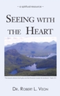 Image for Seeing  with  the  Heart: A Spiritual Resource