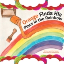 Image for Orange Finds His Place in the Rainbow.