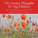 Image for 100 Loving Thoughts to My Children: Life Lessons and Ideas for Joy and Success