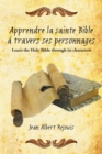 Image for Apprendre La  Sainte Bible  A  Travers Ses Personnages: Learn the Holy Bible Through Its Characters.