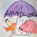Image for Wandlung: A Child-Size Tragedy with Many Redeeming Qualities.
