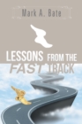 Image for Lessons from the Fast Track: 7 Lessons for Navigating Your Career