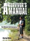 Image for A Survivor&#39;s Manual : The Ultimate Civil Emergency
