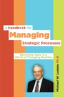 Image for Handbook for Managing Strategic Processes: Becoming Agile in a World of Changing Realities