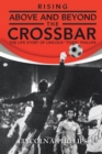 Image for Rising Above and Beyond the Crossbar: The Life Story of Lincoln &amp;quot;Tiger&amp;quot; Phillips