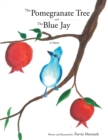 Image for Pomegranate Tree and the Blue Jay: A Poem