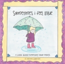 Image for Sometimes I Feel Blue: A Book About Expressing Your Feelings