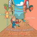 Image for Jackrabbit Jackson Learns Spanish