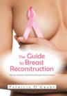 Image for The Guide to Breast Reconstruction : Step-By-Step from Mastectomy Throug Reconstruction