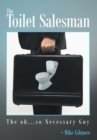 Image for Toilet Salesman: The Oh...So Necessary Guy
