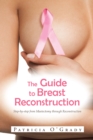 Image for Guide to Breast Reconstruction: Step-By-Step from Mastectomy Through Reconstruction