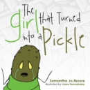 Image for Girl That Turned into a Pickle.