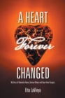 Image for Heart Forever Changed: My Story of Domestic Abuse, Serious Illness and Open Heart Surgery