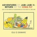 Image for Adventures of Jabi-Jabi Ii: the Return of the King Fly: 2Nd in the Series of Adventures of the King Fly Jabi-Jabi.