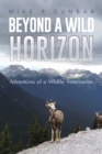 Image for Beyond A Wild Horizon : Adventures Of A Wildlife Veterinarian