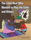 Image for Little Bear Who Wanted to Play the Cello and Others