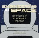 Image for Engineering in Space : Adventures of an Astronaut Engineer
