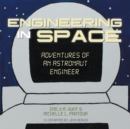 Image for Engineering in Space: Adventures of an Astronaut Engineer