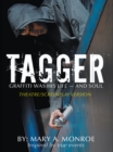 Image for Tagger: Graffiti Was His Life -- and Soul (Theatre/Screenplay Version)