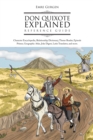 Image for Don Quixote Explained Reference Guide: Character Encyclopedia, Relationship Dictionary, Theme Reader, Episode Primer, Geographic Atlas, Joke Digest, Latin Translator, and More.