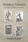 Image for Andreas Vesalius : The Making, The Madman, The Myth
