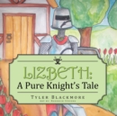 Image for Lizbeth: a Pure Knight&#39;s Tale
