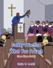 Image for Daddy Practice What You Preach: Come Home Daddy
