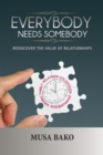 Image for Everybody Needs Somebody: Rediscover the Value of Relationships