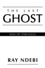 Image for Last Ghost: Son of Struggle